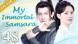 [Eng Sub] My Immortal Samsara EP48| Chinese drama| Eternal Love| Cheng Yi , Zhang Yuxi
