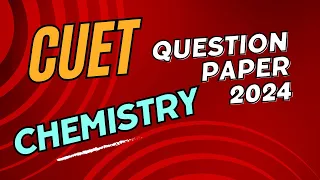 CUET Question Paper 2024 Chemistry, CUET Chemistry Question Paper 2024,cuet chemistry,