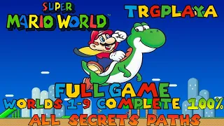 Super Mario World Full Game 100% Worlds 1 Through 9: All 96 Secret Exits (1080p)