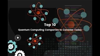 Top 10 Quantum Computing Companies to Consider Today