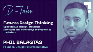 Futures Design Thinking | Phil Balagtas | D-Tales Ishanya 2021