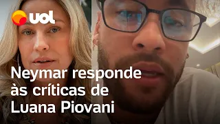 Neymar responde às críticas de Luana Piovani: 'Coloca sapato na boca'