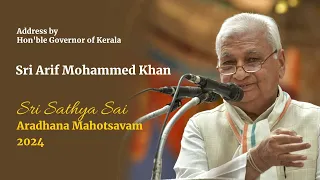 Talk by Hon'ble Governor of Kerala Sri Arif Mohammed Khan | Sri Sathya Sai Aradhana Mahotsavam