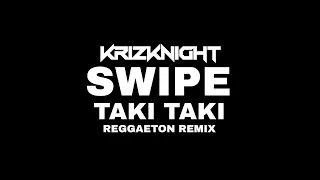 Swipe ( ALYPH ) Taki Taki Remix - KRIZKNIGHT