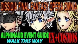 DISSIDIA FINAL FANTASY OPERA OMNIA: ALPHINAUD EVENT GUIDE WALK THIS WAY EX + COSMOS