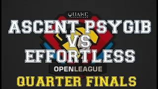 Ascent psygib vs Effortless Quarter Finals - Quake Open League season 7 NA Elite