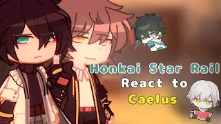 ☆ Honkai Star Rail React ☆ ~ [HSR] React to Caelus (Read desc)