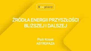 Astrofaza "Źródła energii przyszłości bliższej i dalszej"