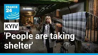 'People are taking shelter most of the time,' as Kyiv braces for attacks • FRANCE 24 English