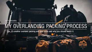 My Overland Packing Process *Yes, another packing video and why you should watch it*