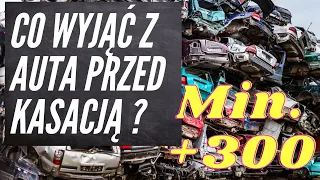 Jak zarobić przed kasacją auta ? Co z niego wyjąć przed oddaniem na kasację ? 300zł i dużo więcej