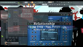 Young Thug   Relationship feat  Future instrumental  fl studio remake by 1 lawre