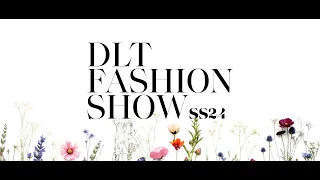 DLT FASHION SHOW SS24