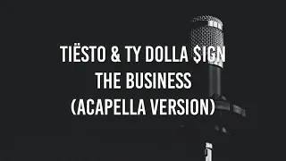 Tiësto & Ty Dolla $ign - The Business Pt II (Acapella)