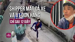 Nam shipper bị trộm xe và 81 đơn hàng: Phải khất nợ tiền nhà, vay mượn khắp nơi để bù số hàng đã mất