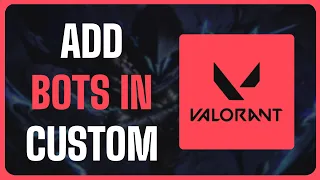 How To Add Bots in Custom Game in Valorant - Full Guide (2024)