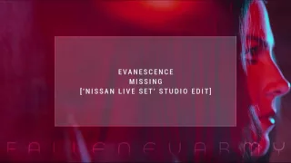 Evanescence - Missing ('Nissan Live Set' Studio Edit) by FallenEvArmy