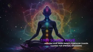 AWAKEN YOUR INNER ENERGY: KUNDALINI CHAKRA CLEANSE FOR SPIRITUAL AWAKENING