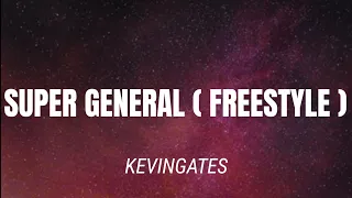 KEVIN GATES - SUPER GENERAL ( FRESTYLE ) LYR LYRICS