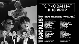 Tuyển Tập Những Ca Khúc Hits Vpop Hay Nhất - Top 40 Bài Hát Nhạc Trẻ Hot Từng Gây Nghiện Hay Nhất