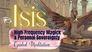 Isis Meditation - High-Frequency Magick & Personal Sovereignty