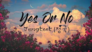 Jung Kook (정국) - Yes (Or) No Lyrics