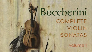 Boccherini: Complete Violin Sonatas, Volume 1