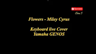 Flowers - Miley Cyrus - Keyboard Yamaha GENOS live Cover