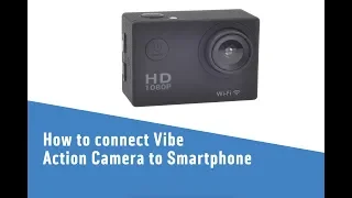 How to connect Vibe Action Camera to Smartphone