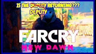 THE DEPUTY RETURNS IN FAR CRY NEW DAWN!!!