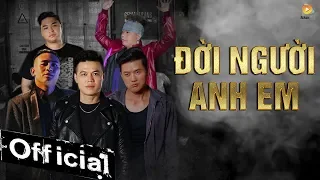 Đời Người Anh Em - Đinh Đại Vũ ft BlackBi, Quách Ngọc Tuyên, Hoàng Mèo, Duy Phước [MV 4K OFFICIAL]