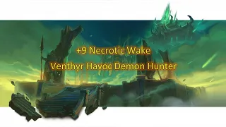 - Timed - Necrotic Wake +9 - Venthyr Havoc Demon Hunter POV - Shadowlands 9.1.5