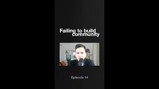 Failing to Build Community with Tom Ross