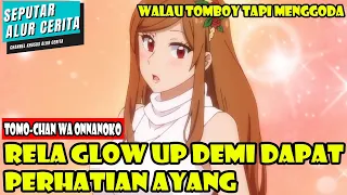 RELA GLOW UP DEMI DAPAT PERHATIAN AYANG - ALUR CERITA ANIME ROMANTIS