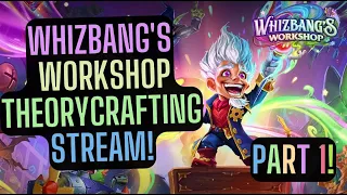 WHIZBANG'S WORKSHOP THEORYCRAFTING STREAM! (Part 1) WHIZBANG'S WORKSHOP GAMEPLAY