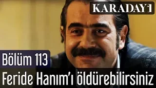 Karadayı 113.Bölüm | Feride Hanım'ı öldürebilirsiniz