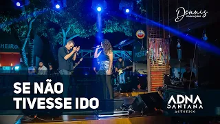 Se Não Tivesse Ido - Bruno e Marrone ( versão Adna Santana feat. Felipe Grilo - Acústico)