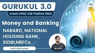 Money & Banking | NABARD, NATIONAL HOUSING BANK, SIDBI,NBFCs | Sunil Kumar Singh | UPSC 101