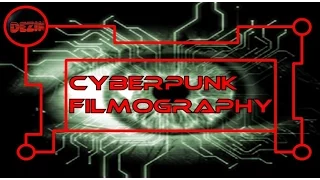 Cyberpunk filmography - Top movies cyberpunk Подборка фильмов Киберпанк