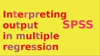 SPSS for newbies: Interpreting the basic output of a multiple linear regression model