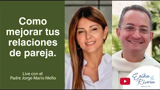 Como mejorar tus relaciones de Pareja. Con el Padre Jorge Mario Mello.