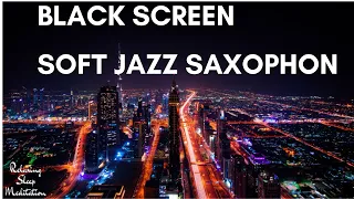 Dark Screen Jazz | Music with Black Screen | Sleep Music Night Jazz  10Hours