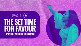 The Set Time For Favour | Pastor Modele Fatoyinbo | DPE 06-06-2023