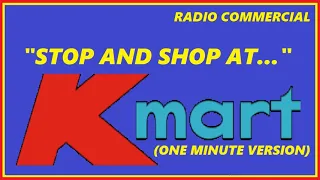 RADIO COMMERCIAL - "STOP AND SHOP AT K-MART" (ONE MINUTE VERSION)