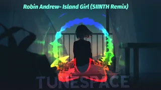 Robin Andrew - Island Girl (SIINTH Remix)