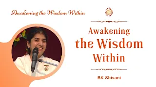 Awakening the Wisdom Within || BK Shivani