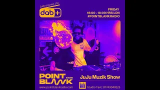 JuJu Muzik (Live Radio Show) Point Blank DAB, London (17/05/2024) HOUSE MUSIC