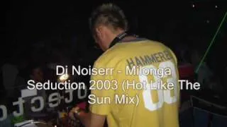 Dj Noiserr - Milonga Seduction 2003 (Hot Like The Sun Mix)