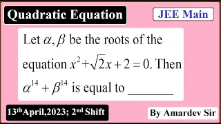 Let α, β be the roots of the equation x^2+root2x+2=0. Then α^14+β^14 is equal to _______