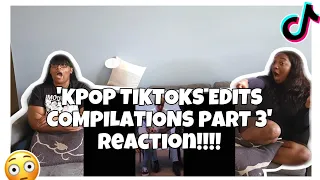 KPOP TIKTOKS EDITS COMPILATIONS PART 3 REACTION!!!!!!!!!!😯🫢